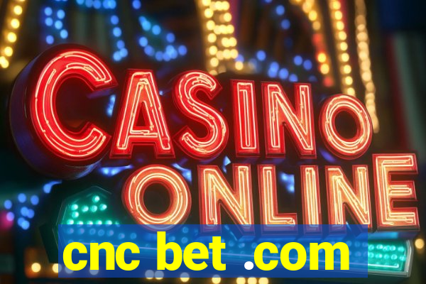 cnc bet .com